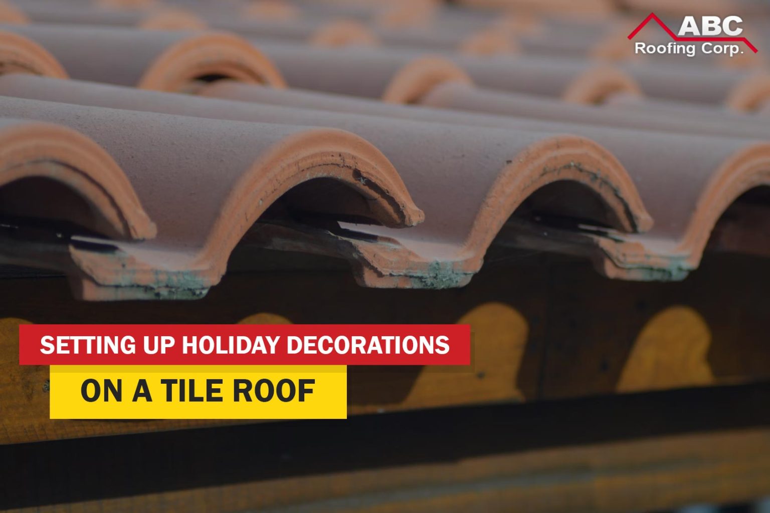 How To Safely Decorate Your Tile Roof This Holiday Season